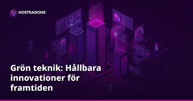 Grön teknik: Hållbara innovationer för framtiden