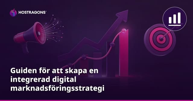 Guiden för att skapa en integrerad digital marknadsföringsstrategi
