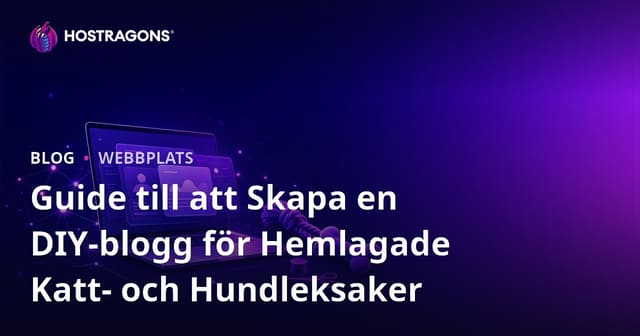 Guide till att Skapa en DIY-blogg för Hemlagade Katt- och Hundleksaker