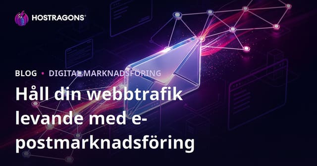 Håll webbplatstrafiken vid liv med e-postmarknadsföring