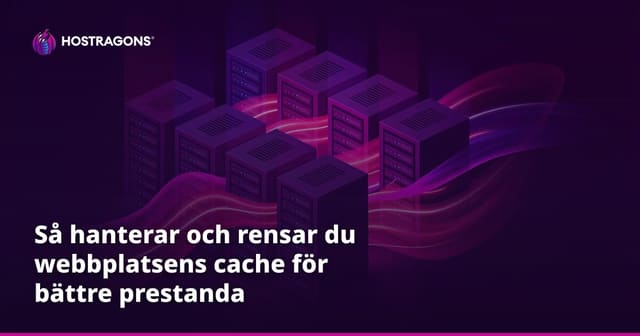 Så hanterar och rensar du webbplatsens cache för bättre prestanda