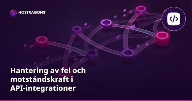 Hantering av fel och motståndskraft i API-integrationer