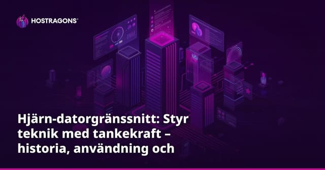 Hjärn-datorgränssnitt: Styr teknik med tankekraft – historia, användning och framtid