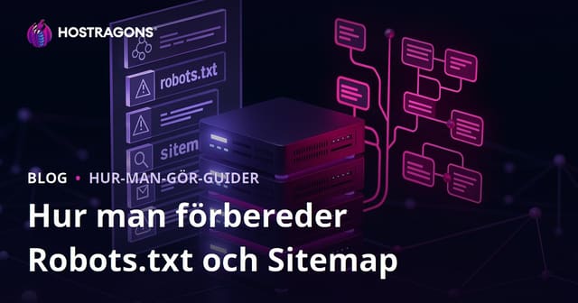 Hur man förbereder en Robots.txt och Sitemap-fil för din webbplats
