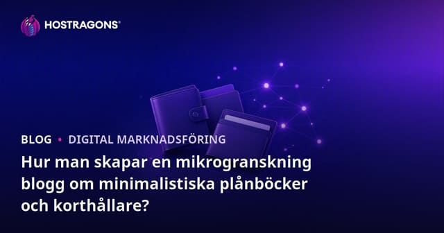 Hur man skapar en mikrogranskning blogg om minimalistiska plånböcker och korthållare?