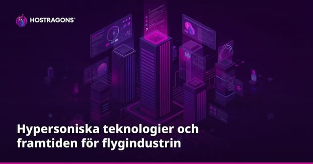 Hypersoniska teknologier och framtiden för flygindustrin