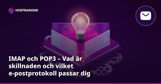 IMAP och POP3 – Vad är skillnaden och vilket e-postprotokoll passar dig bäst?