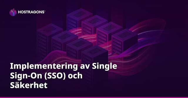 Implementering av Single Sign-On (SSO) och Säkerhet