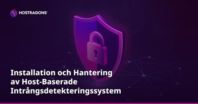 Installation och Hantering av Host-Baserade Intrångsdetekteringssystem (HIDS)