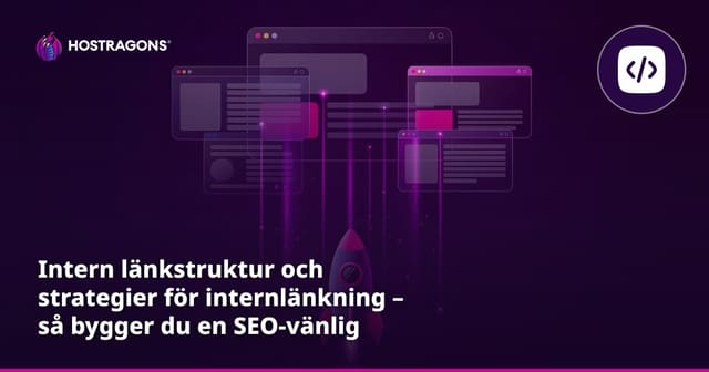 Intern länkstruktur och strategier för internlänkning – så bygger du en SEO-vänlig webbplats