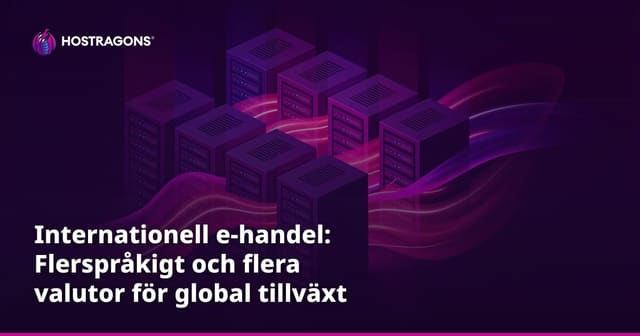 Internationell e-handel: Flerspråkigt och flera valutor för global tillväxt