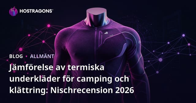 Jämförelse av termiska underkläder för camping och klättring: Nischrecension 2026