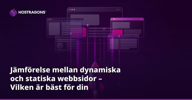 Jämförelse mellan dynamiska och statiska webbsidor – Vilken är bäst för din hemsida?