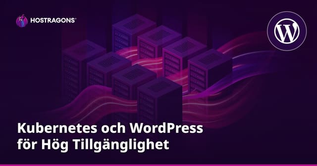 Kubernetes och WordPress för Hög Tillgänglighet