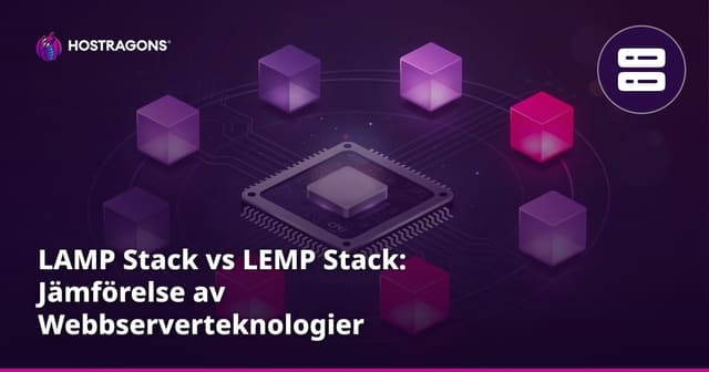 LAMP Stack vs LEMP Stack: Jämförelse av Webbserverteknologier