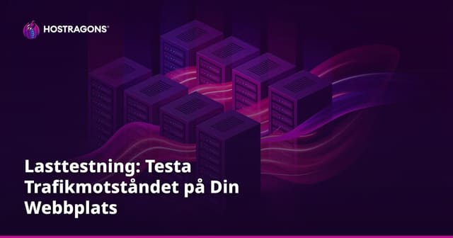 Lasttestning: Testa Trafikmotståndet på Din Webbplats