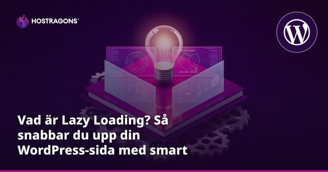 Vad är Lazy Loading? Så snabbar du upp din WordPress-sida med smart bildladdning