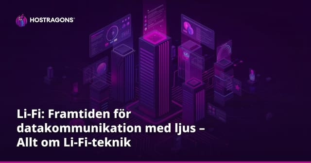 Li-Fi: Framtiden för datakommunikation med ljus – Allt om Li-Fi-teknik