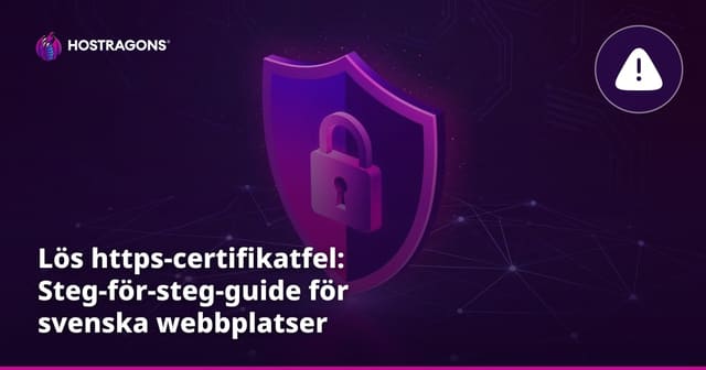 Lös https-certifikatfel: Steg-för-steg-guide för svenska webbplatser