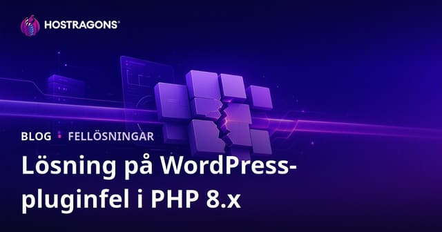 Lösning av WordPress Plugin Kompatibilitetsfel efter PHP 8.x Uppdatering