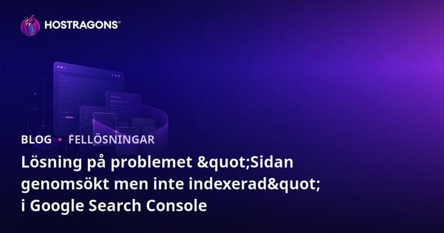 Lösning på problemet "Sidan genomsökt men inte indexerad" i Google Search Console