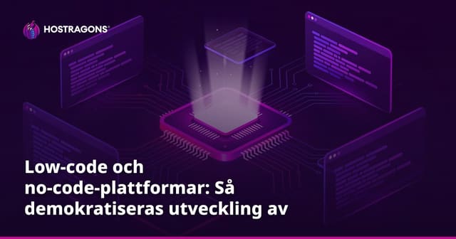 Low-code och no-code-plattformar: Så demokratiseras utveckling av programvara
