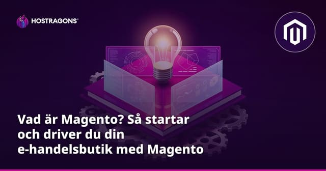 Vad är Magento? Så startar och driver du din e-handelsbutik med Magento