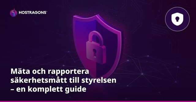 Mäta och rapportera säkerhetsmått till styrelsen – en komplett guide
