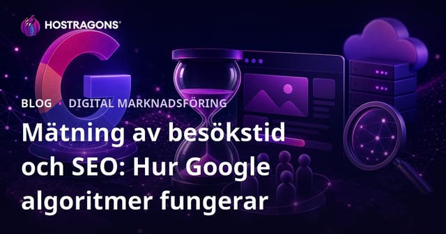 Mätning av besökstid och SEO: Hur Google algoritmer fungerar