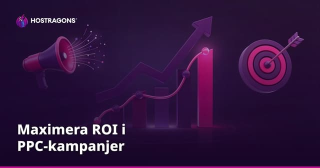 Maximera ROI i PPC-kampanjer