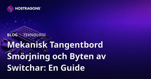 Mekanisk Tangentbord Smörjning och Byten av Switchar: En Guide