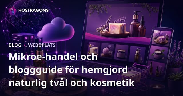 Mikroe-handel och bloggguide för hemgjord naturlig tvål och kosmetik