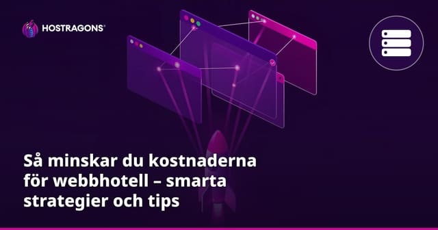 Så minskar du kostnaderna för webbhotell – smarta strategier och tips