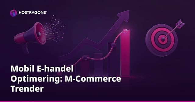 Mobil E-handel Optimering: M-Commerce Trender