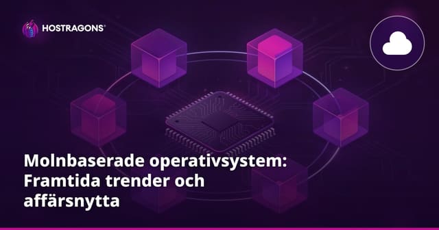 Molnbaserade operativsystem: Framtida trender och affärsnytta
