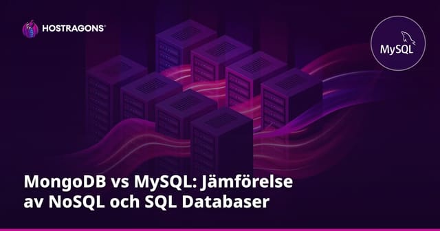 MongoDB vs MySQL: Jämförelse av NoSQL och SQL Databaser