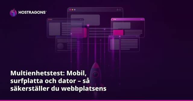 Multienhetstest: Mobil, surfplatta och dator – så säkerställer du webbplatsens kvalitet på alla enheter