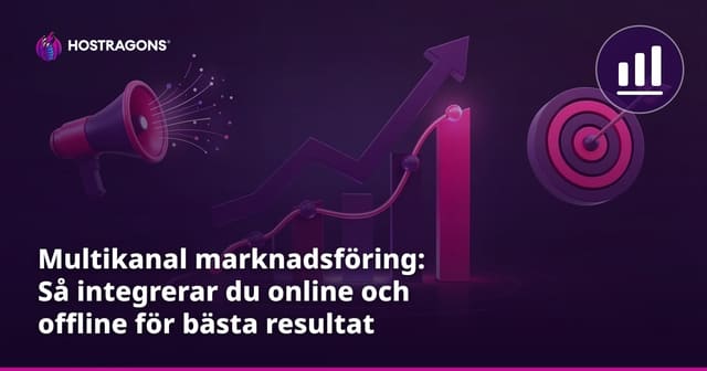 Multikanal marknadsföring: Så integrerar du online och offline för bästa resultat