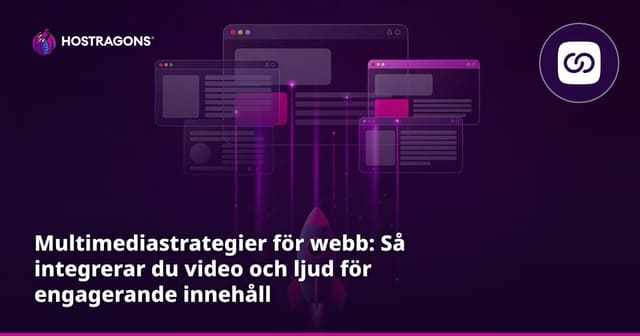 Multimediastrategier för webb: Så integrerar du video och ljud för engagerande innehåll