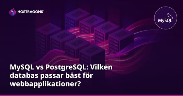 MySQL vs PostgreSQL: Vilken databas passar bäst för webbapplikationer?