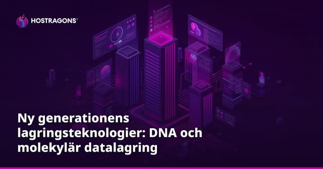 Ny generationens lagringsteknologier: DNA och molekylär datalagring