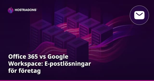 Office 365 vs Google Workspace: E-postlösningar för företag