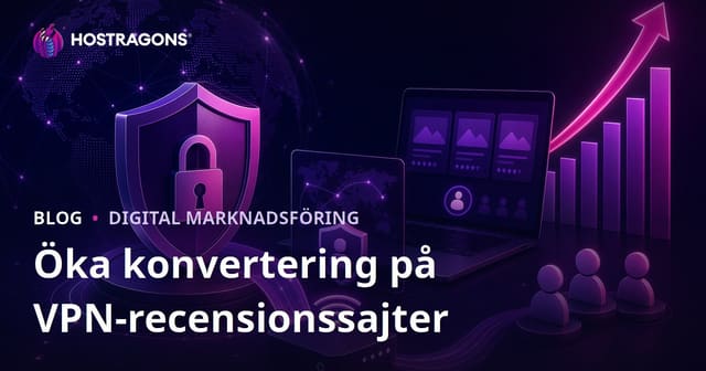 Öka konverteringsgraden för webbplatser som recenserar cybersäkerhet och VPN-tjänster