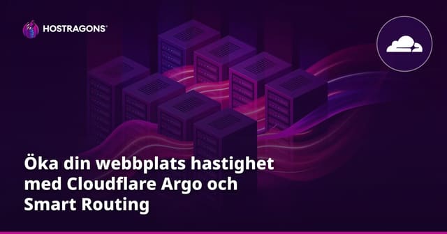 Öka din webbplats hastighet med Cloudflare Argo och Smart ruttning