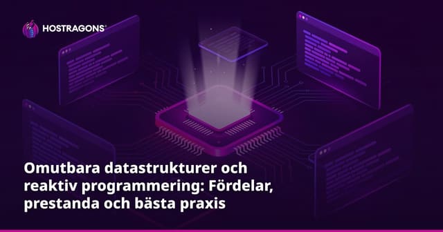 Omutbara datastrukturer och reaktiv programmering: Fördelar, prestanda och bästa praxis
