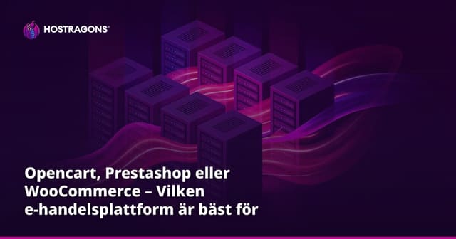 Opencart, Prestashop eller WooCommerce – Vilken e-handelsplattform är bäst för prestanda?