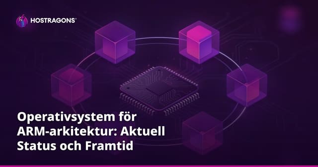 Operativsystem för ARM-arkitektur: Aktuell Status och Framtid