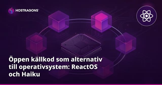 Öppen källkod som alternativ till operativsystem: ReactOS och Haiku