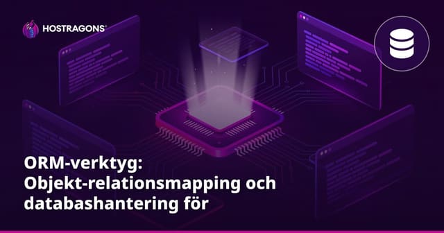 ORM-verktyg: Objekt-relationsmapping och databashantering för utvecklare