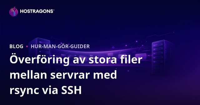 Överföring av stora filer mellan servrar med rsync via SSH